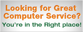 Looking for Great Computer Service? You're in the Right Place!